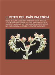 Llistes del País Valencià Llista de plantes del País Valencià, Llista d'actes violents de caire feixista al País Valencià,1232725838,9781232725831