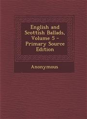 English and Scottish Ballads, Volume 5,1289443599,9781289443597