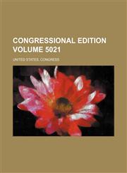 Congressional edition Volume 5021,1236439880,9781236439888