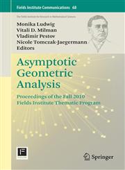 Asymptotic Geometric Analysis Proceedings of the Fall 2010 Fields Institute Thematic Program,1461464056,9781461464051
