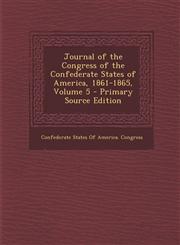 Journal of the Congress of the Confederate States of America, 1861-1865, Volume 5 - Primary Source Edition,1295138824,9781295138821
