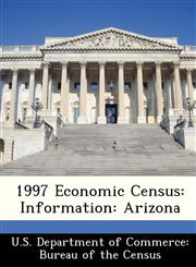 1997 Economic Census Information: Arizona,1288462387,9781288462384