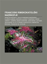 Francoski rimskokatoliški nadškofje Papež Silvester II., Giulio Raimondo Mazzarino, Eugène-Gabriel-Gervais-Laurent Tisserant, Papež Urban II.,1233008951,9781233008957
