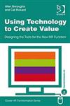 Using Technology to Create Value Designing the Tools for the New HR Function,0566088274,9780566088278