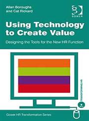 Using Technology to Create Value Designing the Tools for the New HR Function,0566088274,9780566088278