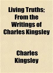 Living Truths; From the Writings of Charles Kingsley,1152174924,9781152174924