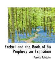 Ezekiel and the Book of His Prophecy an Exposition,1117324699,9781117324692