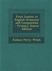 First Lessons in English Grammar and Composition - Primary Source Edition,1293890480,9781293890486