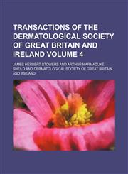 Transactions of the Dermatological Society of Great Britain and Ireland Volume 4,1236662059,9781236662057