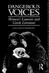 Dangerous Voices Women's Laments and Greek Literature,0415121655,9780415121651