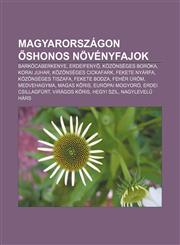 Magyarorszagon Shonos Novenyfajok Barkocaberkenye, Erdeifeny, Kozonseges Boroka, Korai Juhar, Kozonseges Cickafark, Fekete Nyarfa,1233356666,9781233356669
