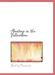 Hunting in the Yellowstone,1117318028,9781117318028