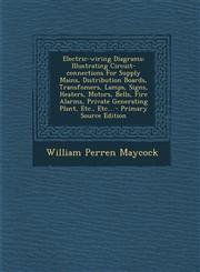 Electric-Wiring Diagrams Illustrating Circuit-Connections for Supply Mains, Distribution Boards, Transfomers, Lamps, Signs, Heaters, Motors, Be,1295490463,9781295490462