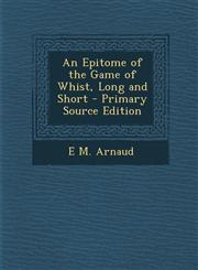 Epitome of the Game of Whist, Long and Short,1289363927,9781289363925