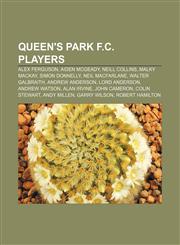 Queen's Park F.C. players Alex Ferguson, Aiden McGeady, Neill Collins, Malky Mackay, Simon Donnelly, Neil MacFarlane, Walter Galbraith,1155389166,9781155389165