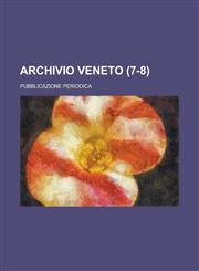 Archivio Veneto; Pubblicazione Periodica (7-8),1234505835,9781234505837