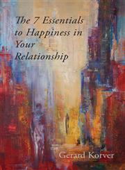 The 7 Essentials to Happiness in Your Relationship,1632492296,9781632492296