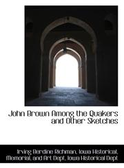 John Brown Among the Quakers and Other Sketches,1103970402,9781103970407