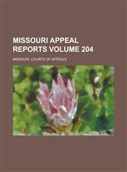 Missouri Appeal Reports Volume 204,1230017100,9781230017105