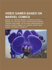 Video games based on Marvel Comics Marvel vs. Capcom, Marvel: Ultimate Alliance 2, Marvel vs. Capcom 3: Fate of Two Worlds,1156653606,9781156653609