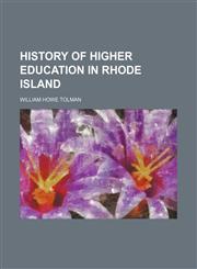 History of Higher Education in Rhode Island (Volume 18),1150495847,9781150495847