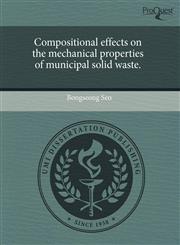 Compositional effects on the mechanical properties of municipal solid waste.,1243571640,9781243571649