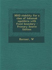 Mhd Stability for a Class of Tokamak Equilibria with Fixed Boundary - Primary Source Edition,129445496X,9781294454960