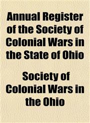 Annual Register of the Society of Colonial Wars in the State of Ohio,1151386014,9781151386014