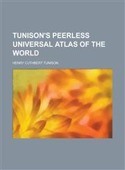 Tunison's Peerless Universal Atlas of the World,1130535614,9781130535617