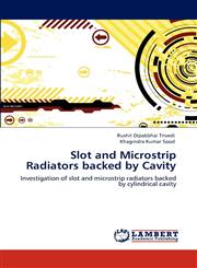 Slot and Microstrip Radiators backed by Cavity,3845402520,9783845402529