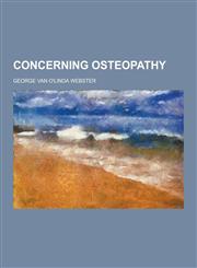 Concerning Osteopathy,1230354859,9781230354859
