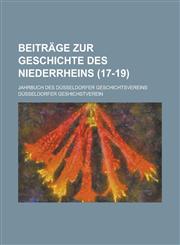 Beitrage Zur Geschichte Des Niederrheins; Jahrbuch Des Dusseldorfer Geschichtsvereins (17-19),1234871211,9781234871215