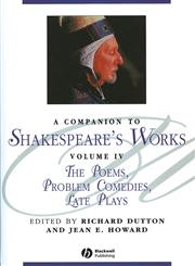 A Companion to Shakespeare's Works, The Poems, Problem Comedies, Late Plays 4 Vols.,0631226354,9780631226352