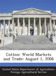 Cotton World Markets and Trade: August 1, 2006,128863725X,9781288637256