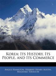 Korea Its History, Its People, and Its Commerce,1142856267,9781142856267