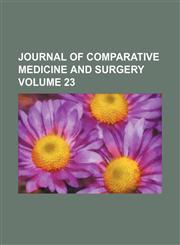 Journal of comparative medicine and surgery Volume 23,1154053512,9781154053517