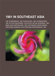 1981 in Southeast Asia 1981 in Indonesia, 1981 in Malaysia, 1981 in Singapore, 1981 in the Philippines, Toa Payoh Ritual Murders,115604684X,9781156046845