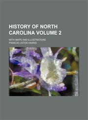 History of North Carolina Volume 2; with maps and illustrations,1150221399,9781150221392