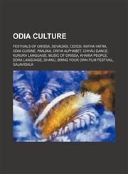 Odia culture Festivals of Orissa, Devadasi, Odissi, Ratha-Yatra, Odia cuisine, Panjika, Oriya alphabet, Chhau dance, Kurukh language,1234583690,9781234583699