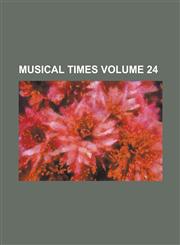 Musical times Volume 24,1130982327,9781130982329