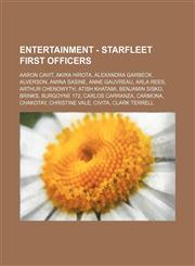 Entertainment - Starfleet first officers Aaron Cavit, Akira Hirota, Alexandra Garbeck, Alverson, Amina Sasine, Anne Gauvreau, Arla Rees, Arthur Chenowyth, Atish Khatami, Benjamin Sisko, Brinks, Burgoyne 172, Carlos Carranza, Carmona, Chakotay, Christine,1234693704,9781234693701