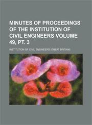 Minutes of proceedings of the Institution of Civil Engineers Volume 49, pt. 3,1130751619,9781130751611