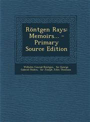 Rontgen Rays Memoirs... - Primary Source Edition,1294372955,9781294372950
