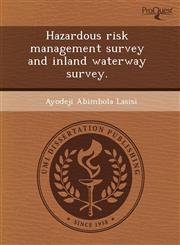 Hazardous risk management survey and inland waterway survey.,1243601213,9781243601216