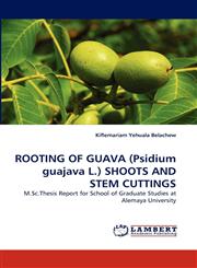 Rooting of Guava (Psidium Guajava L.) Shoots and Stem Cuttings,3843351066,9783843351065