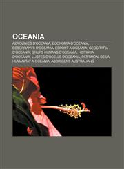 Oceania Aerolínies d'Oceania, Economia d'Oceania, Esborranys d'Oceania, Esport a Oceania, Geografia d'Oceania, Grups humans d'Oceania,123272937X,9781232729372