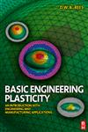 Basic Engineering Plasticity An Introduction with Engineering and Manufacturing Applications,0750680253,9780750680257