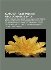 Idaho articles missing geocoordinate data Idaho Vandals, CEDU, Boise Towne Square, Fort Boise, Teton Valley, Idaho, Advanced Test Reactor,1233060880,9781233060887