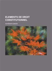 Elements de Droit Constitutionnel,1234886383,9781234886387