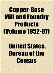 Copper-Base Mill and Foundry Products (Volume 1952-87),115346361X,9781153463614